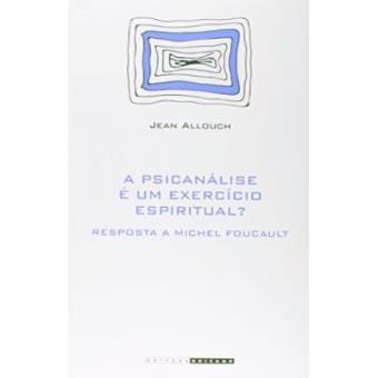 Psicanálise É Um Exercício Espiritual? Resposta A Michel Foucault - 1
