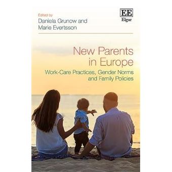 New Parents In Europe - Work-Care Practices, Gender Norms And Family Policies - 1