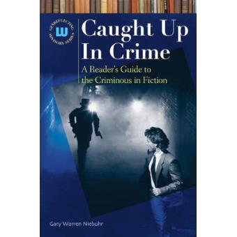 Caught Up in Crime - A Reader's Guide to Crime Fiction and Nonfiction - Hardback - 2009 - 1