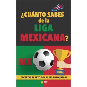 ¿Cuánto Sabes De La Liga Mexicana? - ¿Aceptas El Reto De Las 140 Preguntas Sobre La Liga De Mexico? Fútbol Mexico. Mexican Soccer Book. Liga Mx. Mexico Liga Fútbol - 1