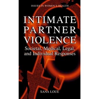 Intimate Partner Violence - Societal, Medical, Legal and Individual Responses - Hardback - 2000 - 1