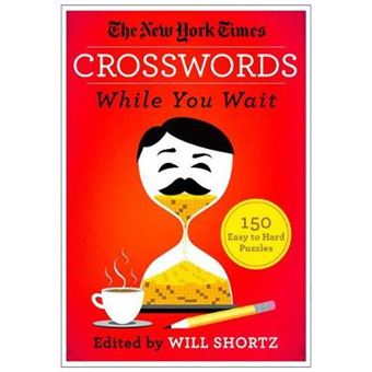 The New York Times Crosswords While You Wait 150 Easy To Hard Puzzles - 1