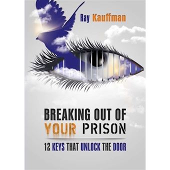 Breaking Out of Your Prison - 12 Keys That Unlock the Door - Paperback / softback - 2013 - 1
