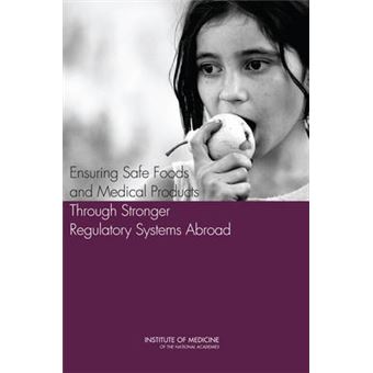 Ensuring Safe Foods and Medical Products Through Stronger Regulatory Systems Abroad - Paperback - 2012 - 1