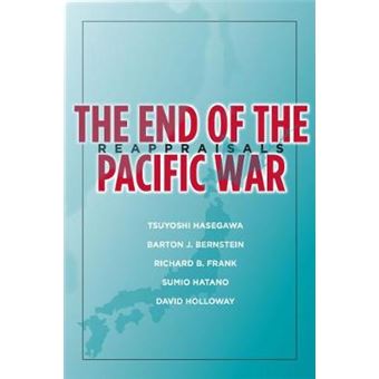 The End Of The Pacific War Reappraisals Stanford Nuclear Age Series - 1