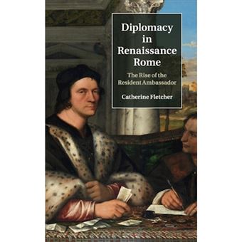 Diplomacy in Renaissance Rome - The Rise of the Resident Ambassador - Hardback - 2015 - 1