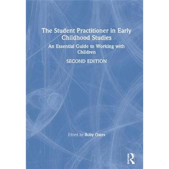 The Student Practitioner In Early Childhood Studies An Essential Guide To Working With Children - 1