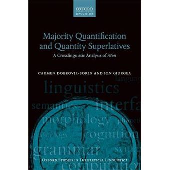 Majority Quantification And Quantity Superlatives A Crosslinguistic Analysis Of Most 77 Oxford Studies In Theoretical Linguistics - 1