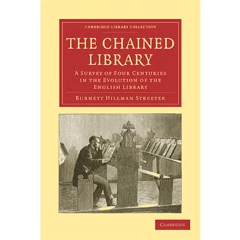 The Chained Library - A Survey of Four Centuries in the Evolution of the English Library - Paperback - 2011 - 1