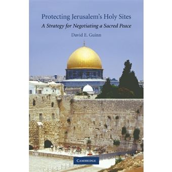 Protecting Jerusalem's Holy Sites - A Strategy for Negotiating a Sacred Peace - Paperback - 2011 - 1