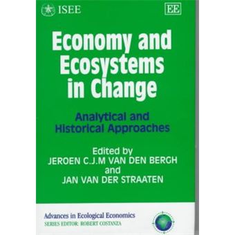 Economy And Ecosystems In Change Analytical And Historical Approaches Advances In Ecological Economics Series - 1