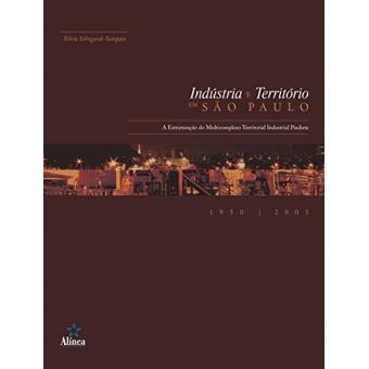 Indústria e Território em São Paulo. A Estruturação do Multicomplexo Territorial Industrial Paulista - 1