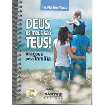 Deus, Os Meus São Teus. Orações Pela Familia - 1
