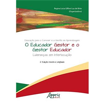 Educação para o Conviver e a Gestão da Aprendizagem - o Educador Gestor e o Gestor Educador: Lideranças em Interlocução - 1