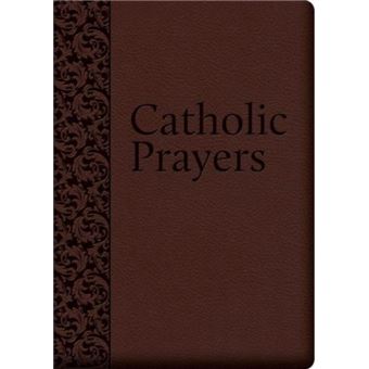 Catholic Prayers Compiled From Traditional Sources By Compiled By Thomas Allen Nelson - 1