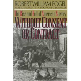 Without Consent or Contract - The Rise and Fall of American Slavery - Paperback - 1995 - 1
