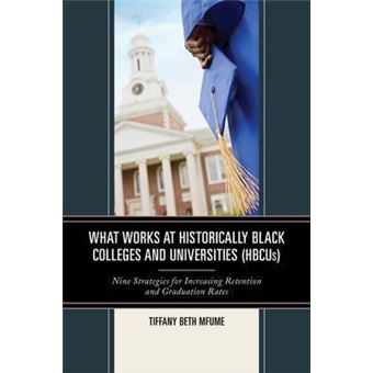 What Works at Historically Black Colleges and Universities (HBCUs) : Nine Strategies for Increasing Retention and Graduation Rates - 1
