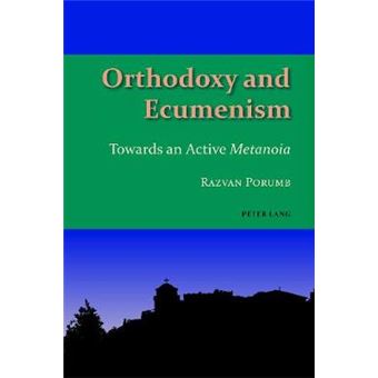 Orthodoxy And Ecumenism Towards An Active Metanoia 4 Studies In Eastern Orthodoxy - 1