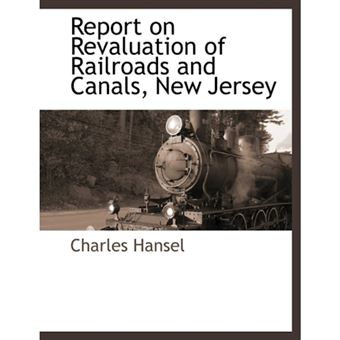 Report on Revaluation of Railroads and Canals, New Jersey - Paperback / softback - 2010 - 1