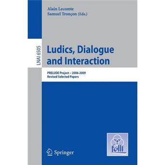 Ludics, Dialogue and Interaction - Prelude Project - 2006-2009. Revised Selected Papers - Paperback - 2011 - 1