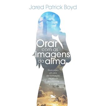 Orar Com As Imagens Da Alma - 1