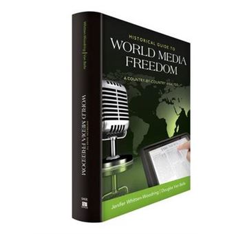 Historical Guide to World Media Freedom - A Country-by-Country Analysis - Hardback - 2014 - 1