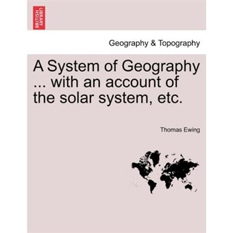A System of Geography ... with an Account of the Solar System, Etc. - Paperback / softback - 2011 - 1