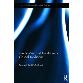 The Qur'An And The Aramaic Gospel Traditions Routledge Studies In The Qur'An - 1