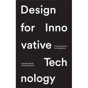 Design for Innovative Technology - From Disruption to Acceptance - Hardback - 2014 - 1