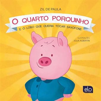 O Quarto Porquinho: E O Lobo Que Queria Tocar Saxofone - 1