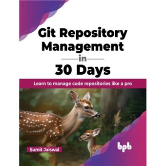 Git Repository Management In 30 Days Learn To Manage Code Repositories Like A Pro English Edition - 1