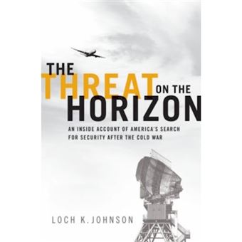 The Threat on the Horizon - An Inside Account of America's Search for Security After the Cold War - Hardback - 2011 - 1