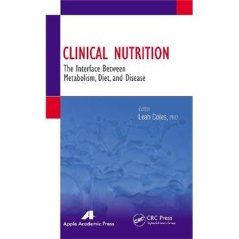 Clinical Nutrition The Interface Between Metabolism, Diet, And Disease - 1