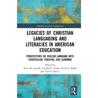 Legacies Of Christian Languaging And Literacies In American Education Perspectives On English Language Arts Curriculum, Teaching, And Learning Routledge Research In Education - 1