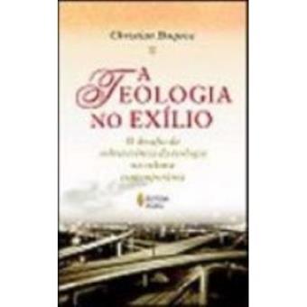 A Teologia No Exilio. O Desafio Da Sobrevivência Da Teologia Na Cultura - 1