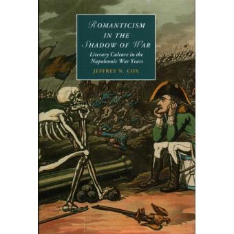 Romanticism in the Shadow of War - Literary Culture in the Napoleonic War Years - Hardback - 2014 - 1