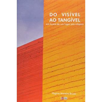 Do Visivel Ao Tangivel: em Busca de Um Lugar Pos-Utopico - 1