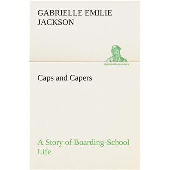 Caps And Capers AStory Of Boardingschool Life - 1