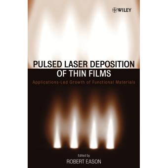 Pulsed Laser Deposition of Thin Films - Applications-Led Growth of ...