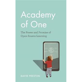 Academy Of One The Power And Promise Of Opensource Learning - 1