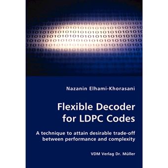 Flexible Decoder for Ldpc Codes - A Technique to Attain Desirable Trade-Off Between Performance and Complexity - Paperback / softback - 2008 - 1