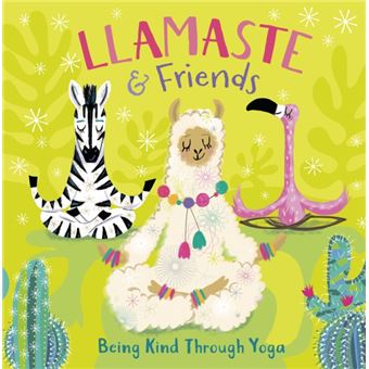 Llamaste And Friends  Being Kind Through Yoga By Pat A Cake ; Illustrated By Annabel Tempest - 1