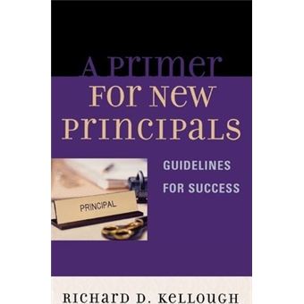 A Primer for New Principals : Guidelines for Success - 1