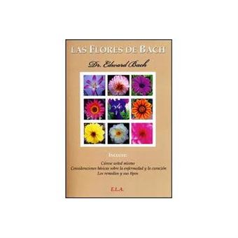 Flores De Bach, Las Cúrse Usted Mismo - Consideraciones Básicas Sobre La Enfermedad Y La Curación - Los Remedios Y Sus Tipos - 1
