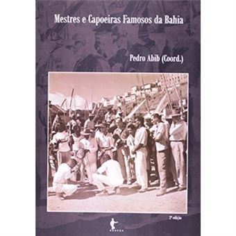 Mestres E Capoeiras Famosos Da Bahia - 1