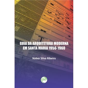 Guia Da Arquitetura Moderna Em Santa Maria 1950-1960 - 1