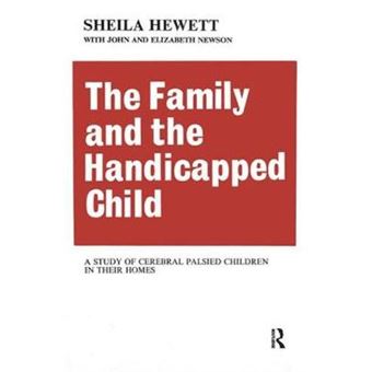 The Family And The Handicapped Child A Study Of Cerebral Palsied Children In Their Homes - 1