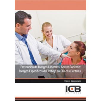 Prevención de riesgos laborales : sector sanitario : riesgos específicos del trabajo en clínicas dentales - 1