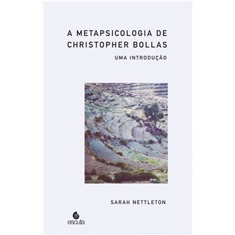 A Metapsicologia de Chistopher Bollas: uma Introdução - 1