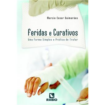 Feridas e Curativos. Uma Forma Simples e Prática de Tratar - 1